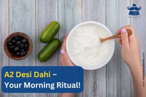 A2 Dahi-Your Morning Ritual