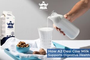 How A2 Desi Cow Milk Supports Digestive Health