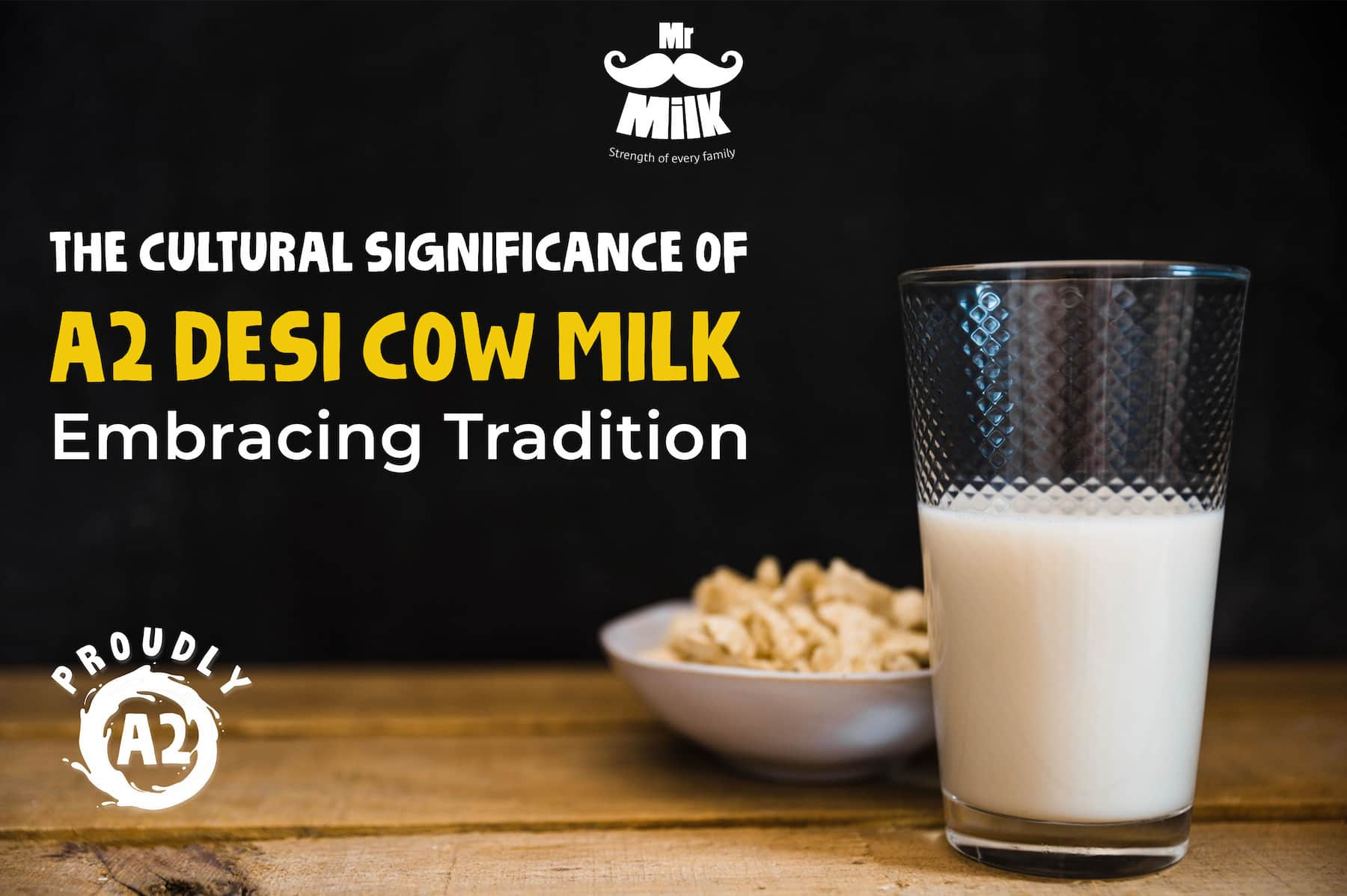 The Cultural Significance of A2 Desi Cow Milk: Embracing Tradition