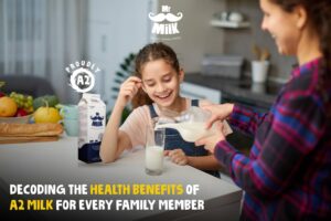 Proudly A2- Decoding the Health Benefits of A2 Milk for Every Family Member