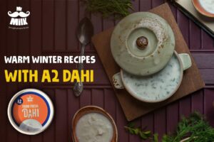 Warm Winter Recipes with A2-Dahi From Soups to Savory Delights