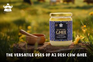 The Versatile Uses of A2 Desi Cow Ghee