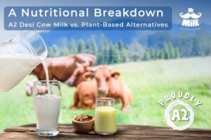 A2 Desi Cow Milk vs. Plant-Based Alternatives